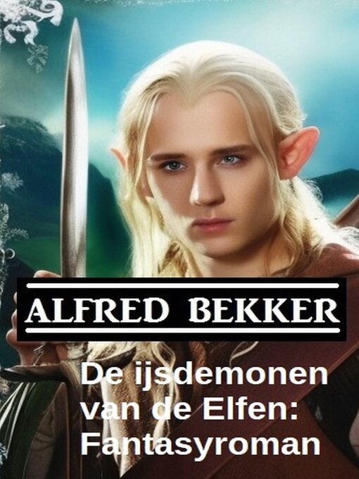 Title details for De ijsdemonen van de Elfen by Alfred Bekker - Available